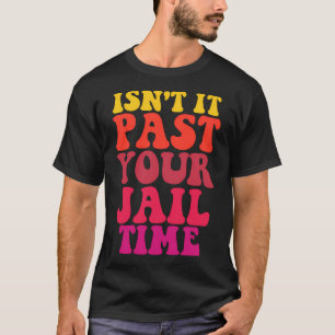 Is het niet voorbij je gevangenis? t-shirt
