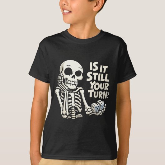 Is het nog steeds jouw beurt grappig skelet t-shirt (Voorkant)