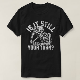 Is Het Nog Steeds Jouw Beurt Grappig Skelet Wachte T-shirt
