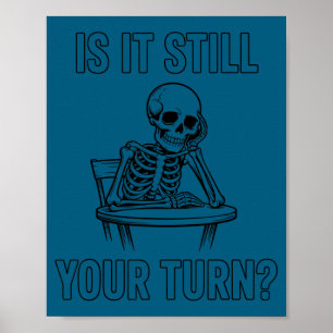Is het nog steeds jouw beurt grappige skelet witte poster