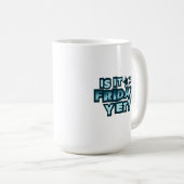 Is het nog vrijdag? koffiemok (Voorkant rechts)