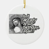 IS HET REEDS JESUS BIRTHDAY OPNIEUW -.png Keramisch Ornament (Voorkant)