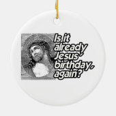 IS HET REEDS JESUS BIRTHDAY OPNIEUW -.png Keramisch Ornament (Achterkant)