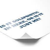 Is het solipsistisch of ben ik het gewoon? foto afdruk (Hoek)