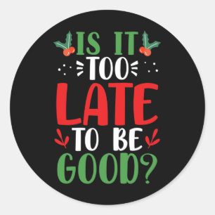 Is het te laat om de kerstkerstkerstkerstkerstkers ronde sticker