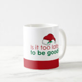 Is het te laat om goed te zijn? kerstmuts koffiemok (Voorkant rechts)