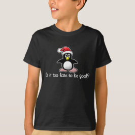 Is het te laat om goed te zijn? Kerstpinguïn T-shirt