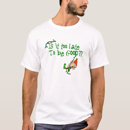 Is het te laat om goed te zijn? t-shirt (Voorkant)