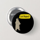 Is het Vegan? Hongaars Beer Ronde Button 5,7 Cm (Voorkant /achterkant)