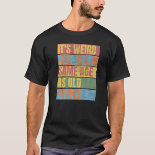  is het vreemd dat het dezelfde leeftijd heeft als t-shirt