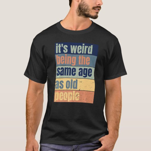  is het vreemd dat het dezelfde leeftijd heeft als t-shirt (Voorkant)
