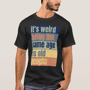  is het vreemd dat het dezelfde leeftijd heeft als t-shirt