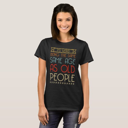 is het vreemd dat het dezelfde leeftijd heeft als t-shirt (Voorkant volledig)