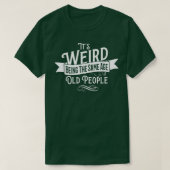 is het vreemd dat het dezelfde leeftijd heeft als t-shirt (Design voorkant)