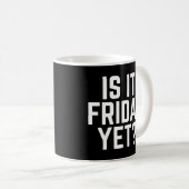 Is het vrijdag, maar grappig citaat koffiemok (Voorkant rechts)