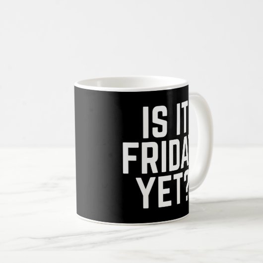 Is het vrijdag, maar grappig citaat koffiemok (Voorkant rechts)