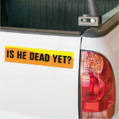 IS HIJ AL DOOD? BUMPERSTICKER (Op Truck)