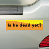 Is hij al dood? bumpersticker (Op auto)