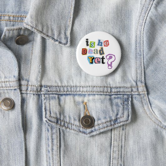 Is Hij Al Dood Knop Ronde Button 5,7 Cm (In situ)