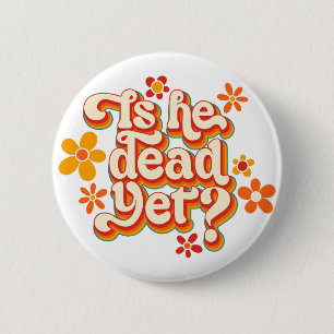 Is hij al dood? ronde button 5,7 cm