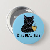 is hij al dood? ronde button 7,6 cm (Voorkant /achterkant)