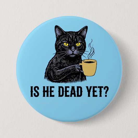 is hij al dood? ronde button 7,6 cm (Voorkant)
