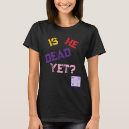 Is hij al dood?  t-shirt