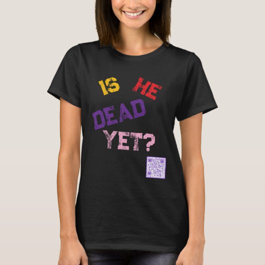 Is hij al dood?  t-shirt (Voorkant)