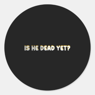 Is hij dode maar toch grappige Gezegde Dark Humor Ronde Sticker