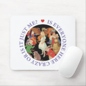 Is iedereen hier gek of ben ik het alleen? muismat (Met muis)