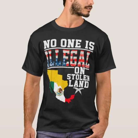 Is Illegal On Stolen Land Native Americans  T-shirt (Voorkant)