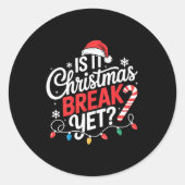 Is It Christmas Break Yet Funny Christmas Teacher  Ronde Sticker (Voorkant)