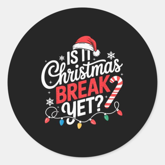 Is It Christmas Break Yet Funny Christmas Teacher  Ronde Sticker (Voorkant)