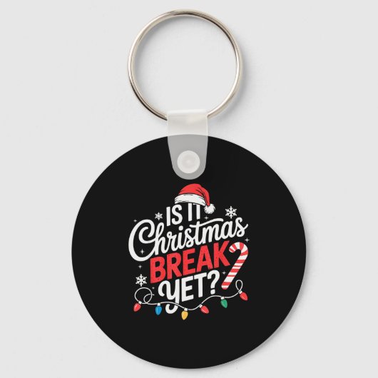 Is It Christmas Break Yet Funny Christmas Teacher  Sleutelhanger (Voorkant)