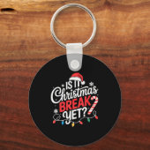 Is It Christmas Break Yet Funny Christmas Teacher  Sleutelhanger (Voorkant)
