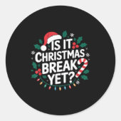 Is It Christmas Break Yet Funny Xmas Holiday Teach Ronde Sticker (Voorkant)