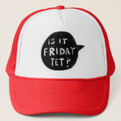 Is it Friday yet - Cap Trucker Pet (Voorkant)