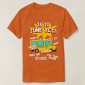 Is It June Yet Funny Loud Kids Students School Bus T-shirt (Design voorkant)