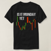 Is It Monday Yet Funny Day Trader Stock Trader T-shirt (Design voorkant)