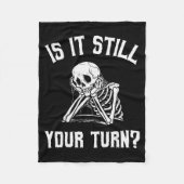 Is It Still Your Turn Funny Skeleton Waiting Quote Fleece Deken (Voorkant)