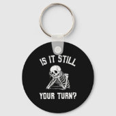 Is It Still Your Turn Funny Skeleton Waiting Quote Sleutelhanger (Voorkant)
