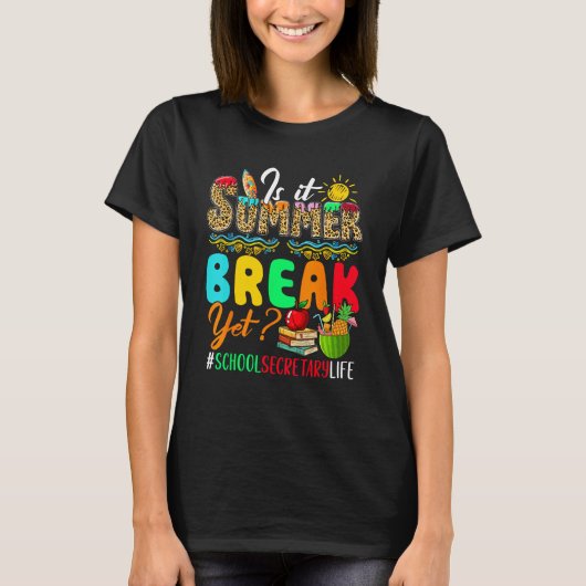 Is It Summer  Break Yet Costume School Secretary T-shirt (Voorkant)