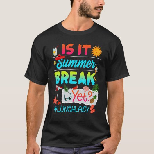Is It Summer Break Yet Lunch Lady Last Day Of Scho T-shirt (Voorkant)