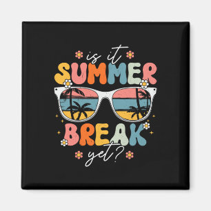 Is It Summer Break Yet Teacher Last Day Of School Magneet