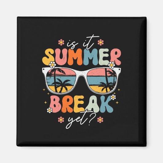 Is It Summer Break Yet Teacher Last Day Of School Magneet (Voorkant)