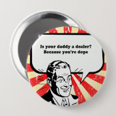 IS JE VADER EEN DEALER - JE DOPE? RONDE BUTTON 4,0 CM (Voorkant /achterkant)