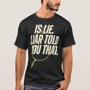 Is Lie Liar Jou Dat Grappig Verteld T-shirt