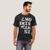 Is mijn bike Ok Funny Bicycle Halfpipe Freestyle T-shirt (Voorkant volledig)