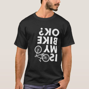 Is mijn bike OK - Funny Mountain Bike T-shirt