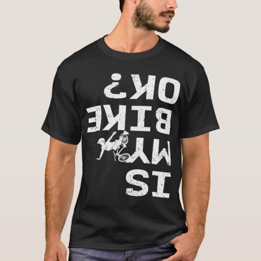 Is mijn bike OK Funny Sarcastic BMX Biker Cycling  T-shirt (Voorkant)